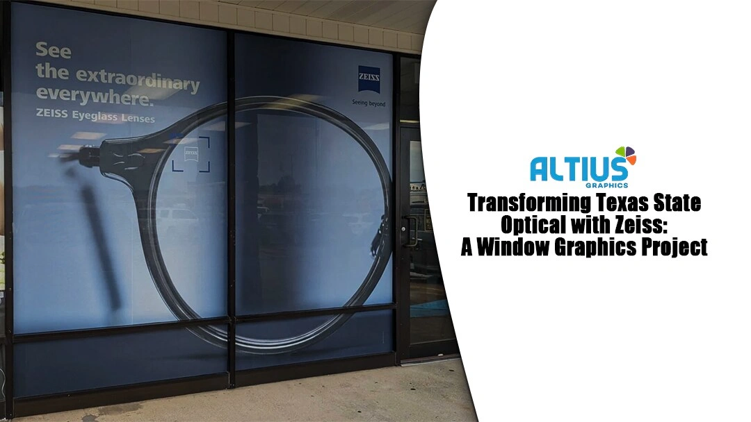 Transforming Texas State Optical with Zeiss A Window Graphics Project