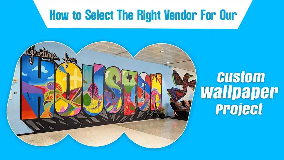 how-to-select-the-right-vendor-for-your-custom-wallpaper-project